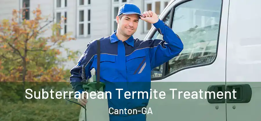 Subterranean Termite Treatment Canton-GA
