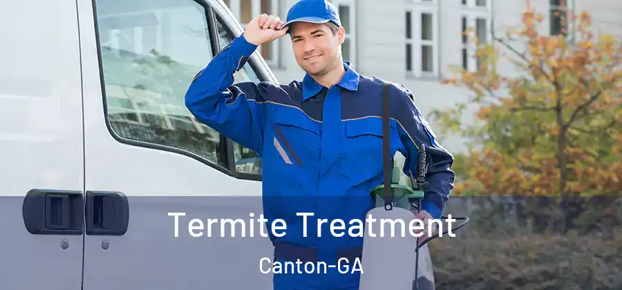  Termite Treatment Canton-GA